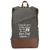 I Can Be Your Lucky Penny You Can Be My Four Leaf Clover Cotton Canvas Backpack