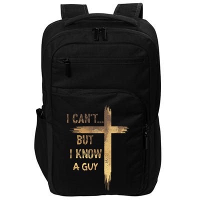 I CanT But I Know A Guy Jesus Cross Funny Christian Impact Tech Backpack