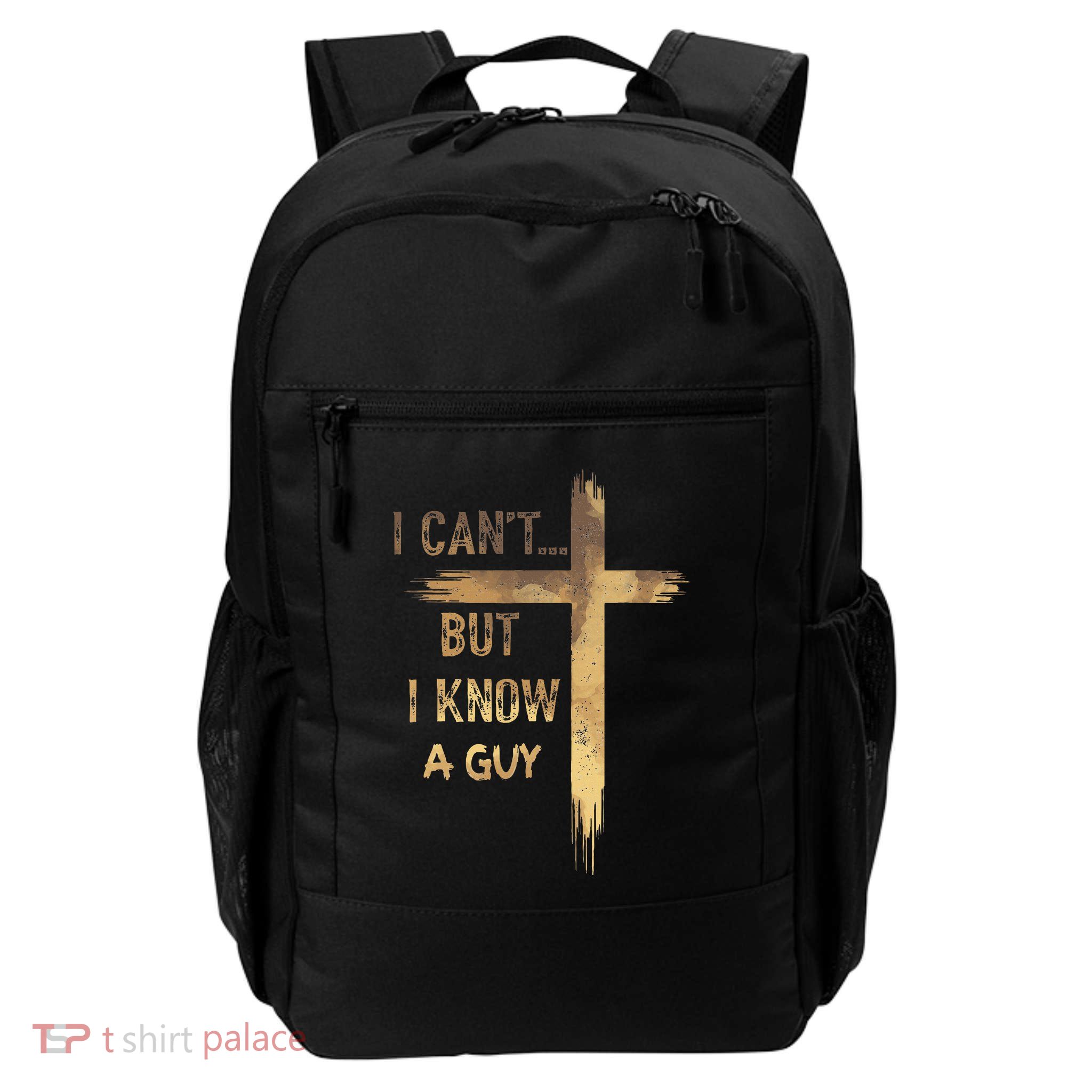 I CanT But I Know A Guy Jesus Cross Funny Christian Backpack