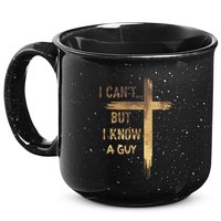 I CanT But I Know A Guy Jesus Cross Funny Christian 15oz Campfire Ceramic Mug