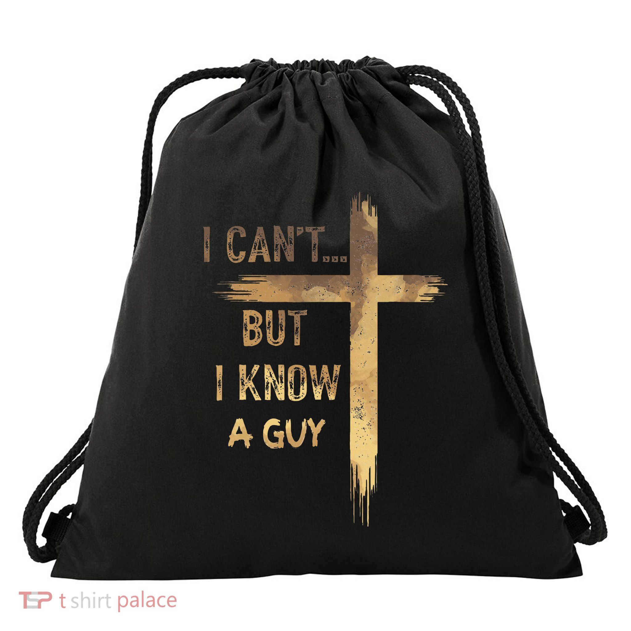 I CanT But I Know A Guy Jesus Cross Funny Christian Drawstring Bag