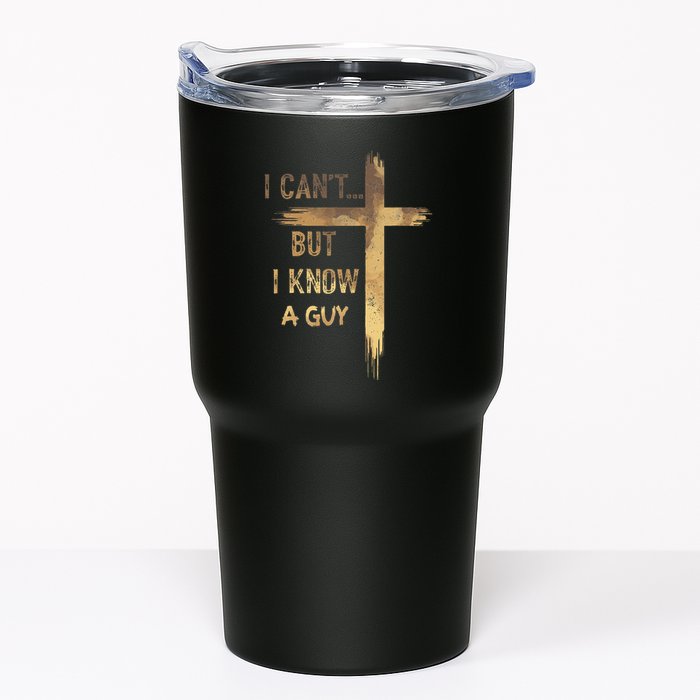 I CanT But I Know A Guy Jesus Cross Funny Christian Tumbler