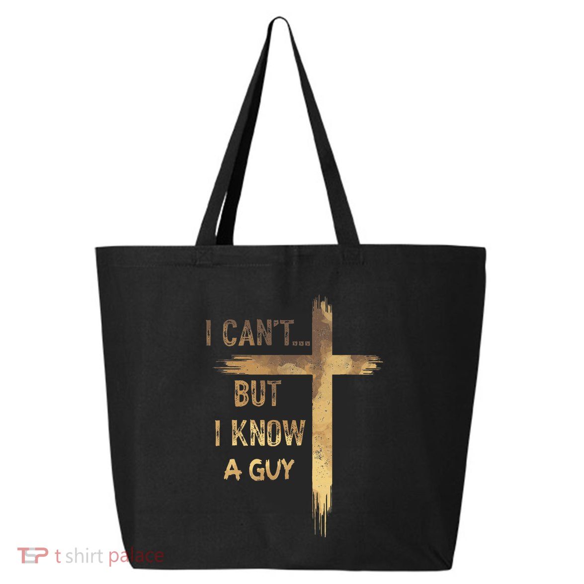 I CanT But I Know A Guy Jesus Cross Funny Christian 25L Jumbo Tote
