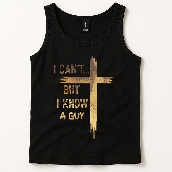 I CanT But I Know A Guy Jesus Cross Funny Christian Tank Top