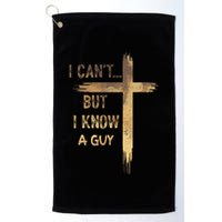 I CanT But I Know A Guy Jesus Cross Funny Christian Golf Towel