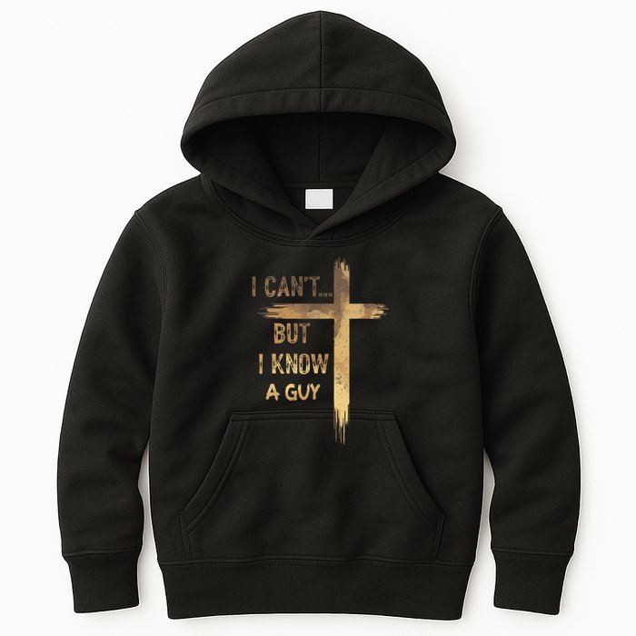 I CanT But I Know A Guy Jesus Cross Funny Christian Kids Hoodie