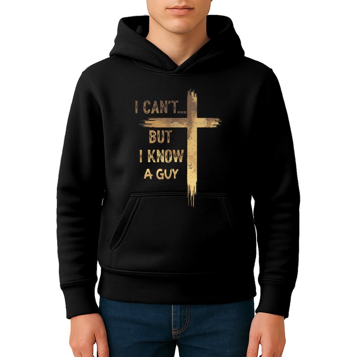 I CanT But I Know A Guy Jesus Cross Funny Christian Kids Hoodie
