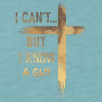 I CanT But I Know A Guy Jesus Cross Funny Christian Sueded Cloud Jersey T-Shirt