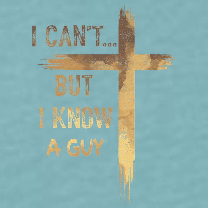 I CanT But I Know A Guy Jesus Cross Funny Christian Sueded Cloud Jersey T-Shirt