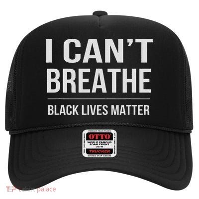I Can't Breathe Black Lives Matter High Crown Mesh Back Trucker Hat