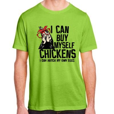 I Can Buy Myself Chickens My Own Eggs Local Eggs Egg Dealer Adult ChromaSoft Performance T-Shirt