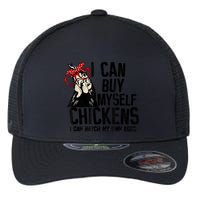 I Can Buy Myself Chickens My Own Eggs Local Eggs Egg Dealer Flexfit Unipanel Trucker Cap