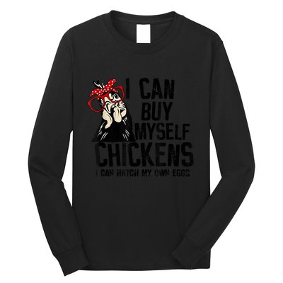 I Can Buy Myself Chickens My Own Eggs Local Eggs Egg Dealer Long Sleeve Shirt