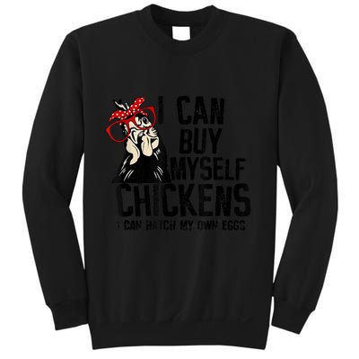 I Can Buy Myself Chickens My Own Eggs Local Eggs Egg Dealer Sweatshirt