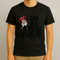 I Can Buy Myself Chickens My Own Eggs Local Eggs Egg Dealer T-Shirt
