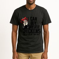 I Can Buy Myself Chickens My Own Eggs Local Eggs Egg Dealer Tall T-Shirt
