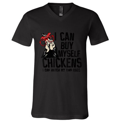 I Can Buy Myself Chickens My Own Eggs Local Eggs Egg Dealer V-Neck T-Shirt