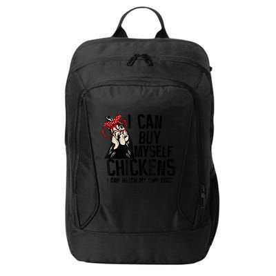 I Can Buy Myself Chickens My Own Eggs Local Eggs Egg Dealer City Backpack