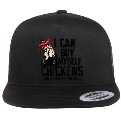 I Can Buy Myself Chickens My Own Eggs Local Eggs Egg Dealer Flatbill Hat
