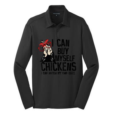 I Can Buy Myself Chickens My Own Eggs Local Eggs Egg Dealer Silk Touch Performance Long Sleeve Polo