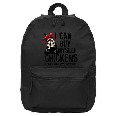I Can Buy Myself Chickens My Own Eggs Local Eggs Egg Dealer 16 in Basic Backpack