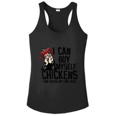 I Can Buy Myself Chickens My Own Eggs Local Eggs Egg Dealer Ladies PosiCharge Competitor Racerback Tank