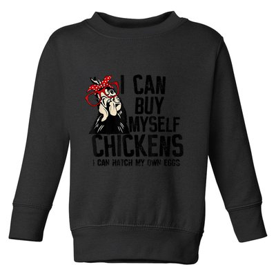 I Can Buy Myself Chickens My Own Eggs Local Eggs Egg Dealer Toddler Sweatshirt