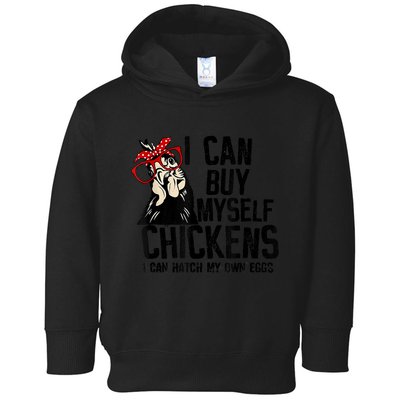 I Can Buy Myself Chickens My Own Eggs Local Eggs Egg Dealer Toddler Hoodie