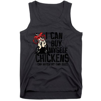 I Can Buy Myself Chickens My Own Eggs Local Eggs Egg Dealer Tank Top