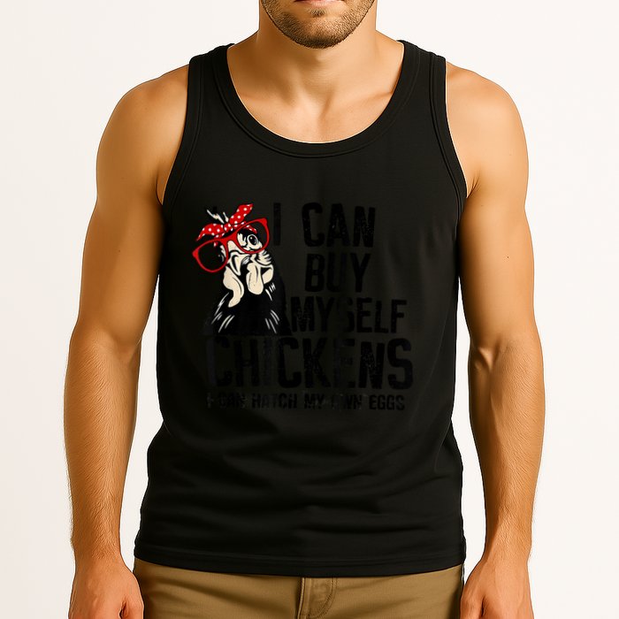 I Can Buy Myself Chickens My Own Eggs Local Eggs Egg Dealer Tank Top