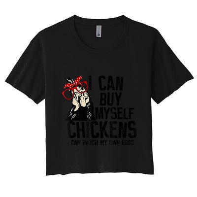 I Can Buy Myself Chickens My Own Eggs Local Eggs Egg Dealer Crop Top