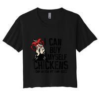I Can Buy Myself Chickens My Own Eggs Local Eggs Egg Dealer Crop Top