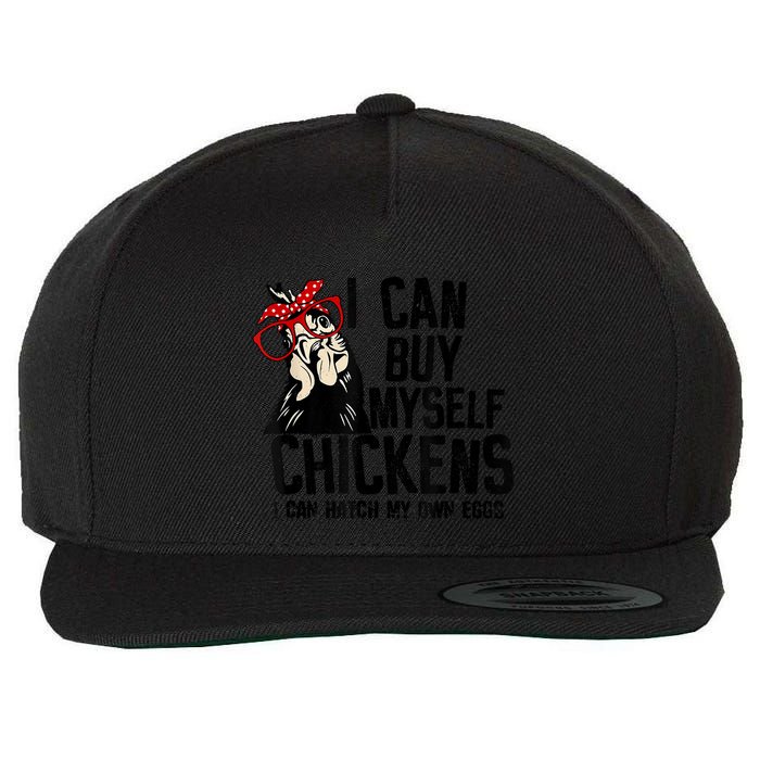 I Can Buy Myself Chickens My Own Eggs Local Eggs Egg Dealer Wool Snapback Cap