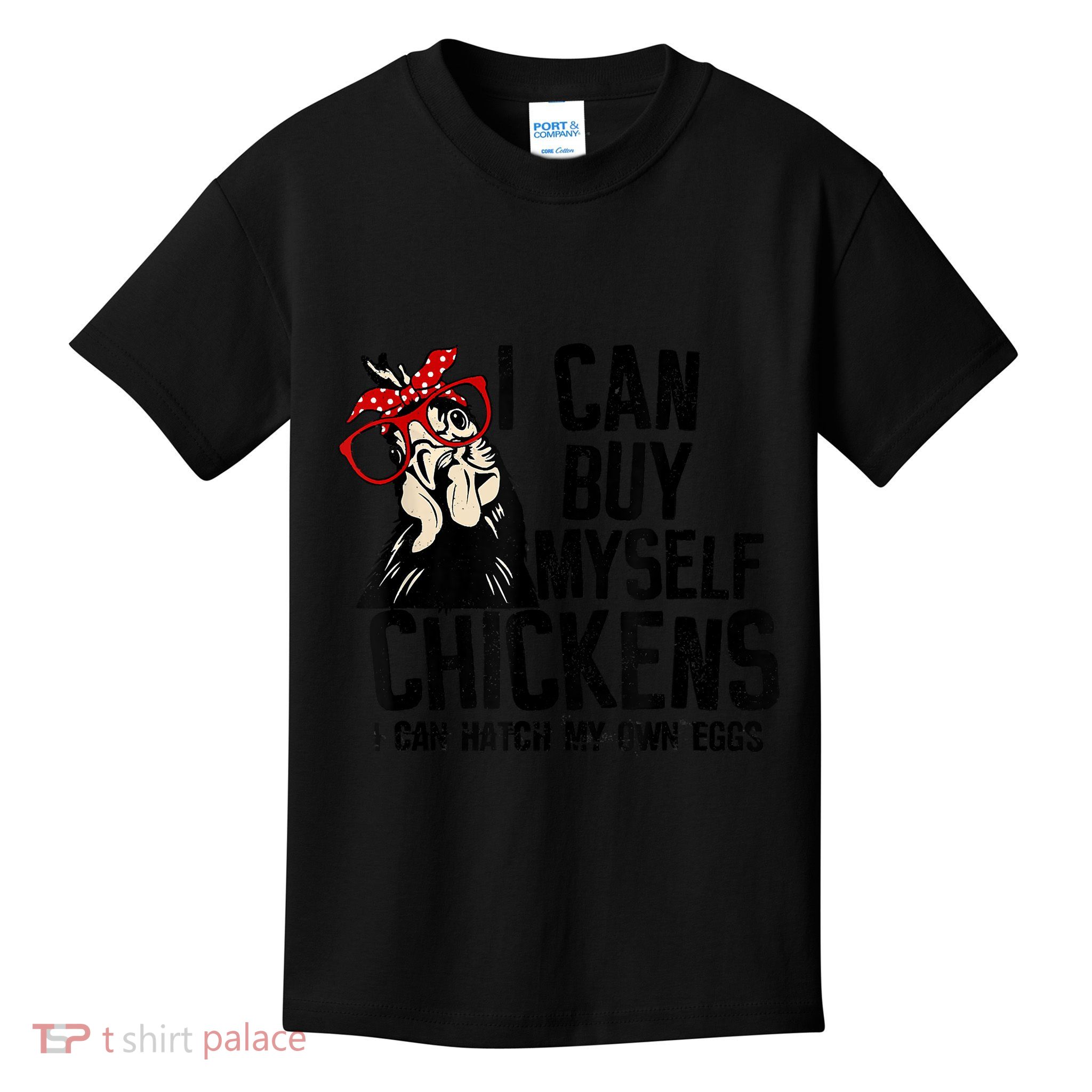 I Can Buy Myself Chickens My Own Eggs Local Eggs Egg Dealer Kids T-Shirt