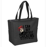 I Can Buy Myself Chickens My Own Eggs Local Eggs Egg Dealer Zip Tote Bag