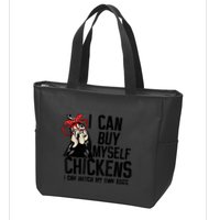 I Can Buy Myself Chickens My Own Eggs Local Eggs Egg Dealer Zip Tote Bag