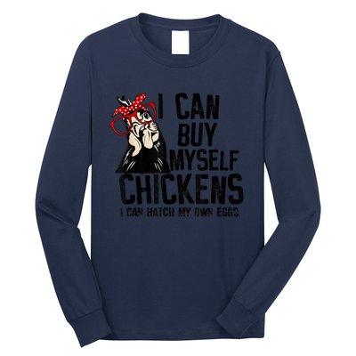 I Can Buy Myself Chickens My Own Eggs Local Eggs Egg Dealer Long Sleeve Shirt