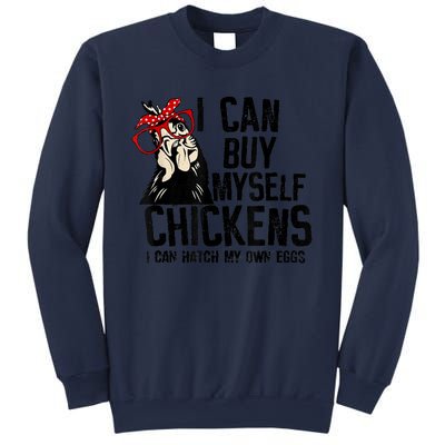 I Can Buy Myself Chickens My Own Eggs Local Eggs Egg Dealer Sweatshirt