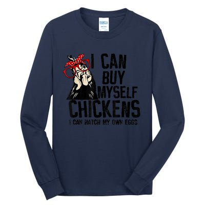 I Can Buy Myself Chickens My Own Eggs Local Eggs Egg Dealer Tall Long Sleeve T-Shirt