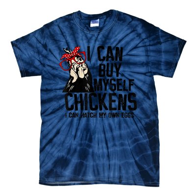 I Can Buy Myself Chickens My Own Eggs Local Eggs Egg Dealer Tie-Dye T-Shirt