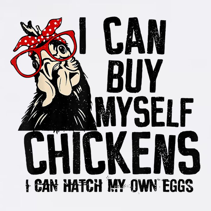 I Can Buy Myself Chickens My Own Eggs Local Eggs Egg Dealer Garment-Dyed Sweatshirt