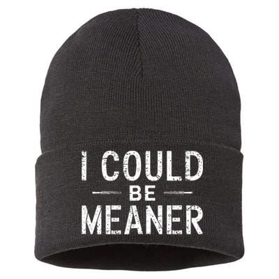I Could Be Meaner Funny Saying Quote For Men Women Sustainable Knit Beanie