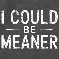 I Could Be Meaner Funny Saying Quote For Men Women Vector Backpack