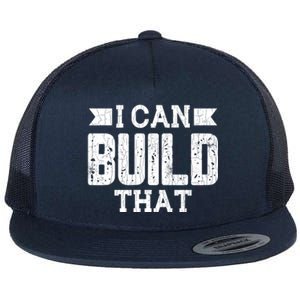 I Can Build That Architect Funny Architecture Lover Graphic Gift Flat Bill Trucker Hat