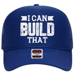 I Can Build That Architect Funny Architecture Lover Graphic Gift High Crown Mesh Back Trucker Hat