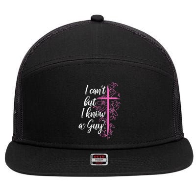 I CanT But I Know A Guy Jesus Cross Funny Christian 7 Panel Mesh Trucker Snapback Hat