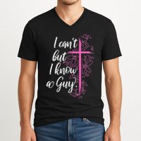 I CanT But I Know A Guy Jesus Cross Funny Christian V-Neck T-Shirt