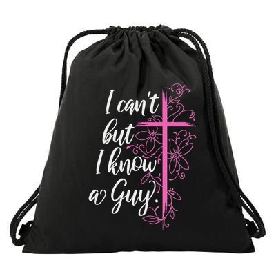 I CanT But I Know A Guy Jesus Cross Funny Christian Drawstring Bag