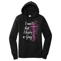 I CanT But I Know A Guy Jesus Cross Funny Christian Women's Pullover Hoodie