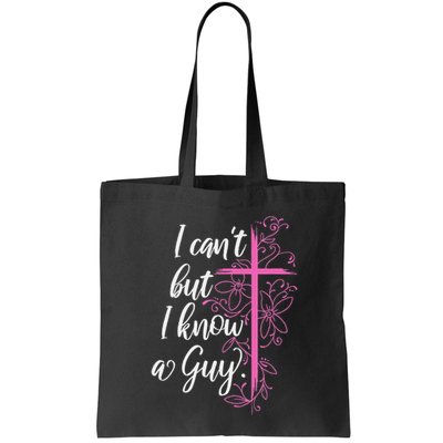 I CanT But I Know A Guy Jesus Cross Funny Christian Bag